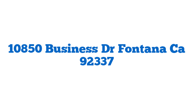 10850 Business Dr Fontana Ca 92337