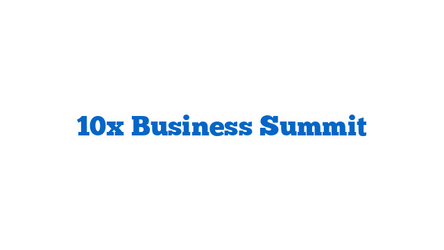 10x Business Summit