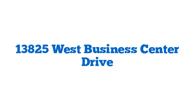 13825 West Business Center Drive