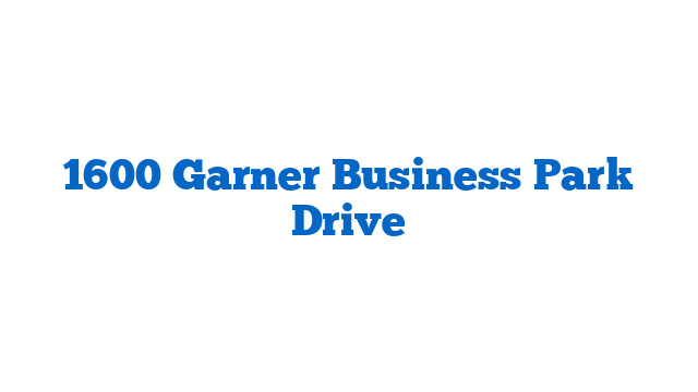 1600 Garner Business Park Drive