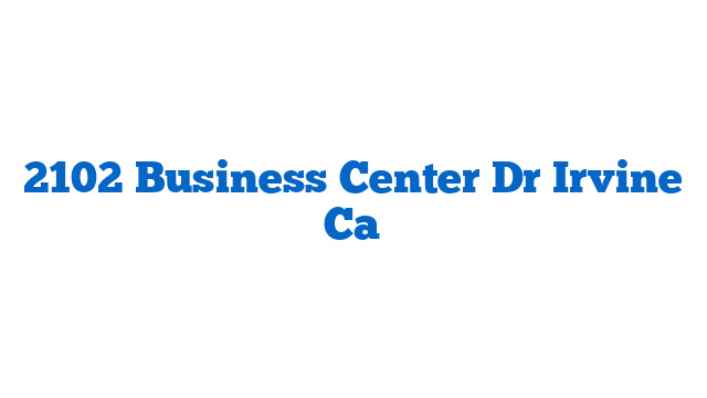 2102 Business Center Dr Irvine Ca