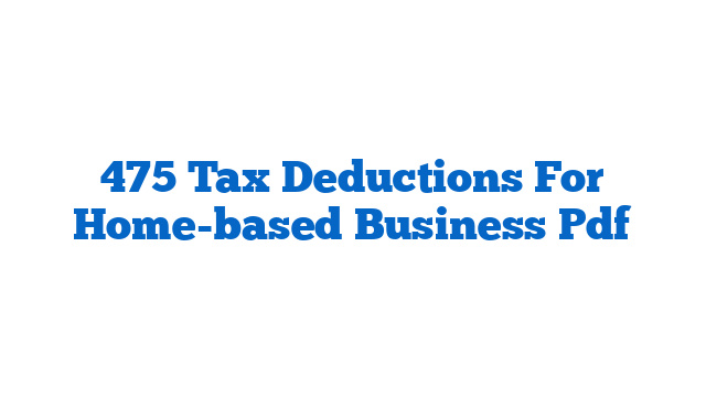 475 Tax Deductions For Home-based Business Pdf