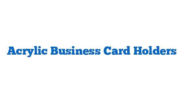 Acrylic Business Card Holders