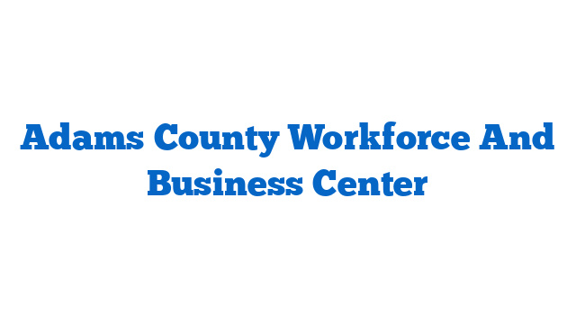 Adams County Workforce And Business Center