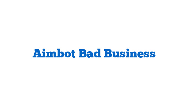 Aimbot Bad Business