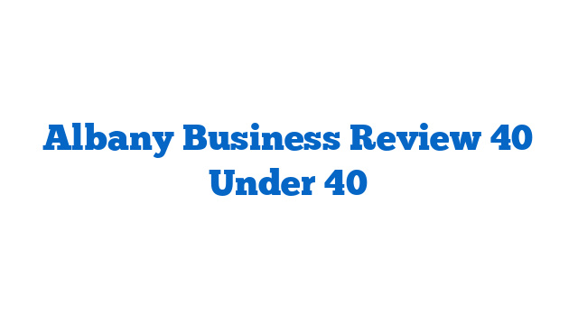 Albany Business Review 40 Under 40