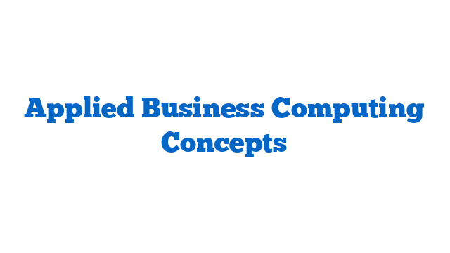 Applied Business Computing Concepts