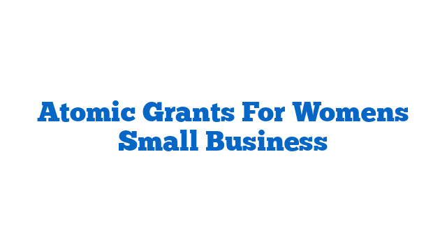 Atomic Grants For Womens Small Business