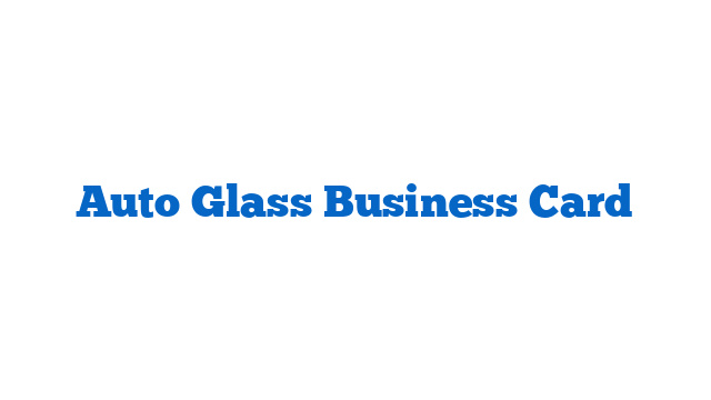Auto Glass Business Card