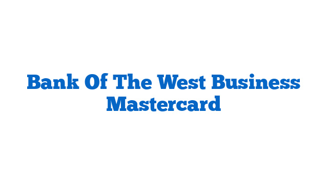 Bank Of The West Business Mastercard