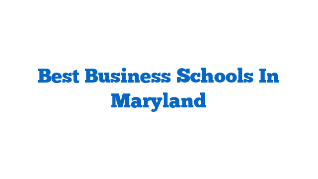 Best Business Schools In Maryland