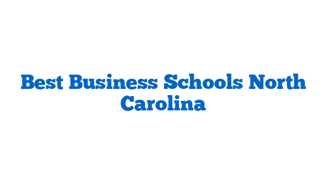 Best Business Schools North Carolina