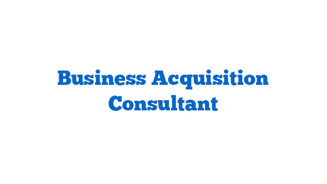 Business Acquisition Consultant