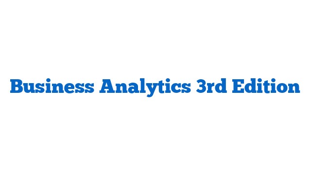 Business Analytics 3rd Edition