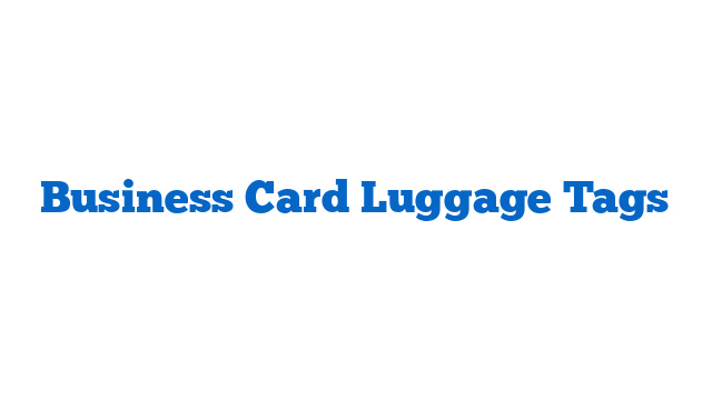 Business Card Luggage Tags