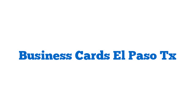 Business Cards El Paso Tx