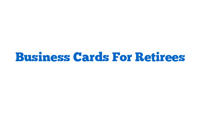 Business Cards For Retirees