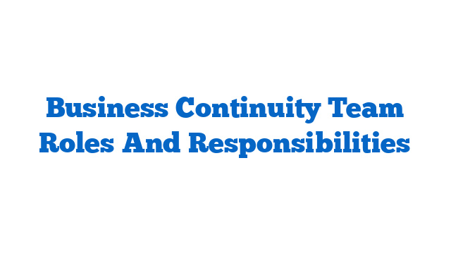Business Continuity Team Roles And Responsibilities