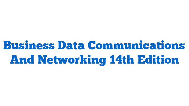 Business Data Communications And Networking 14th Edition
