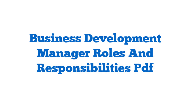 Business Development Manager Roles And Responsibilities Pdf