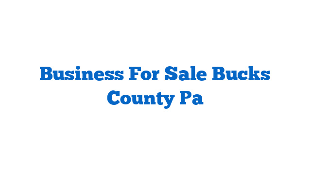 Business For Sale Bucks County Pa