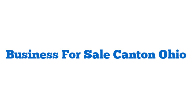 Business For Sale Canton Ohio