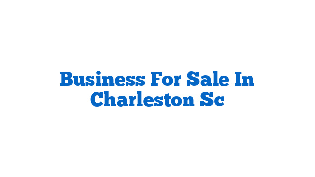 Business For Sale In Charleston Sc
