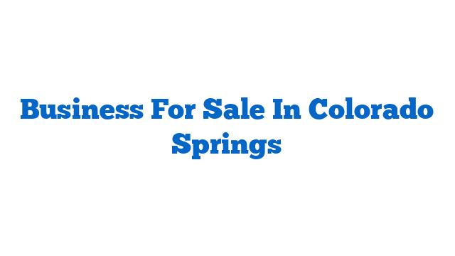 Business For Sale In Colorado Springs