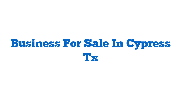 Business For Sale In Cypress Tx