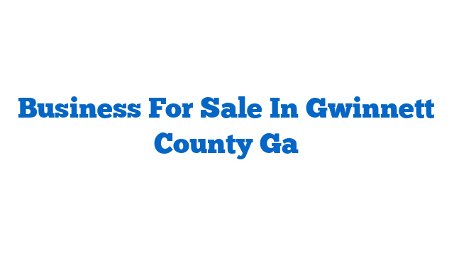 Business For Sale In Gwinnett County Ga