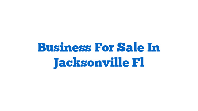 Business For Sale In Jacksonville Fl