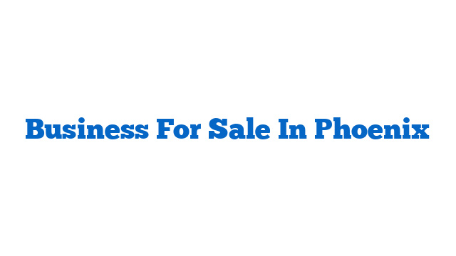 Business For Sale In Phoenix