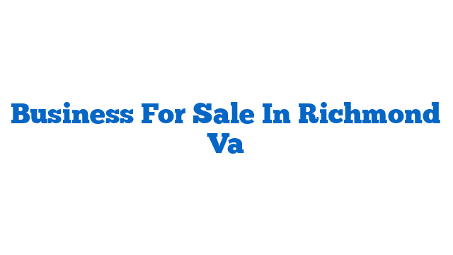 Business For Sale In Richmond Va