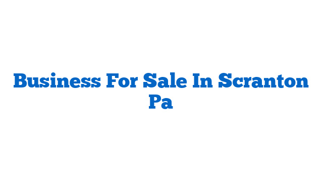 Business For Sale In Scranton Pa