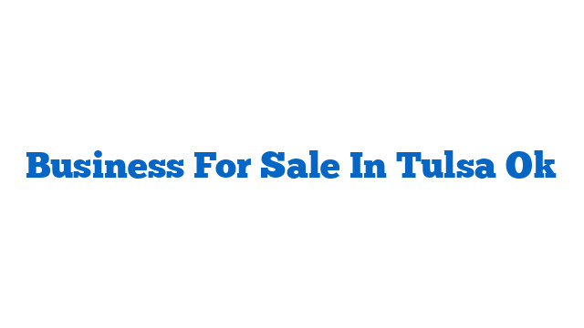 Business For Sale In Tulsa Ok