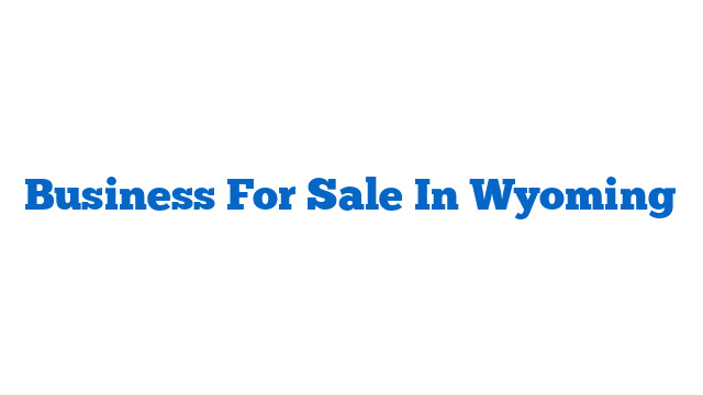 Business For Sale In Wyoming
