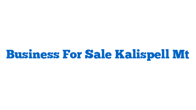 Business For Sale Kalispell Mt