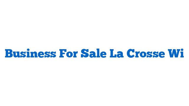 Business For Sale La Crosse Wi