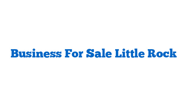 Business For Sale Little Rock