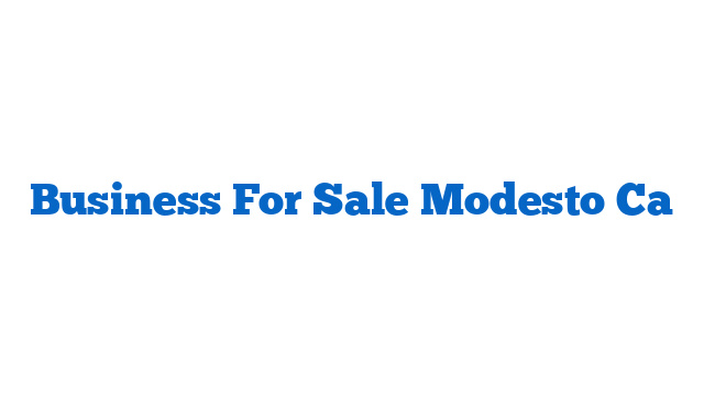 Business For Sale Modesto Ca