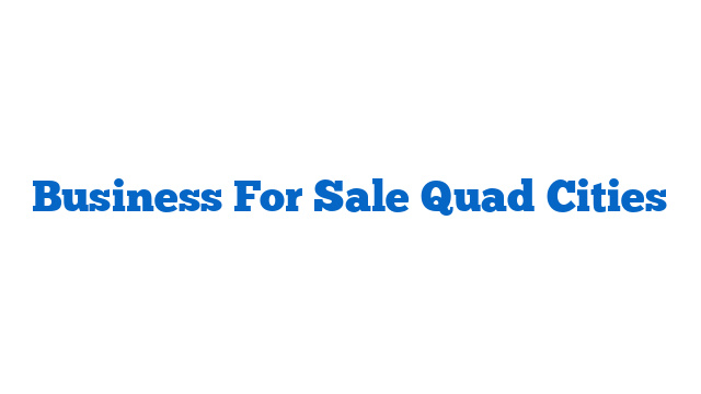 Business For Sale Quad Cities