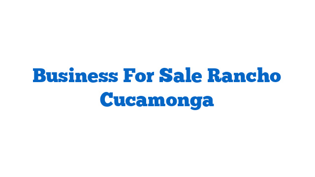 Business For Sale Rancho Cucamonga