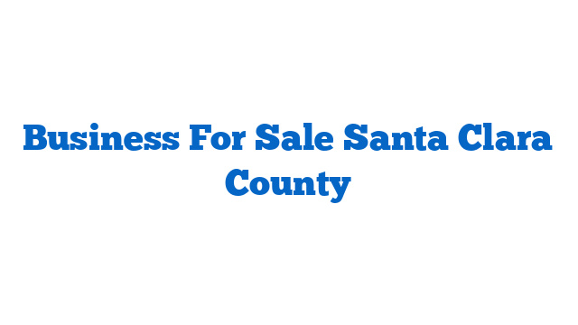 Business For Sale Santa Clara County