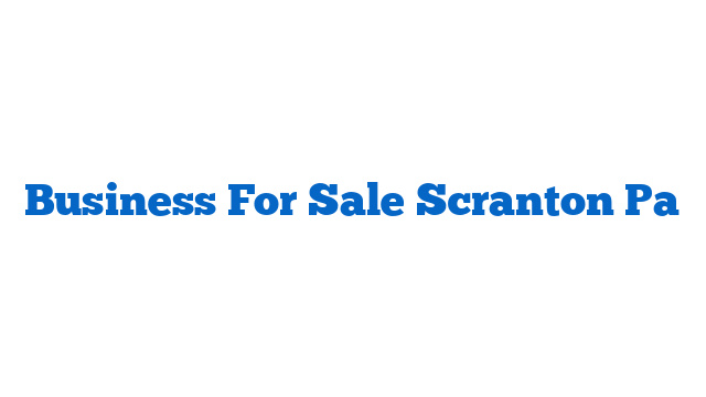 Business For Sale Scranton Pa