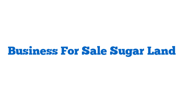 Business For Sale Sugar Land