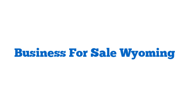 Business For Sale Wyoming