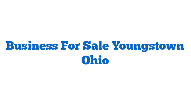 Business For Sale Youngstown Ohio
