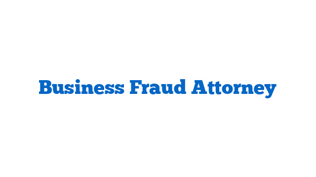 Business Fraud Attorney