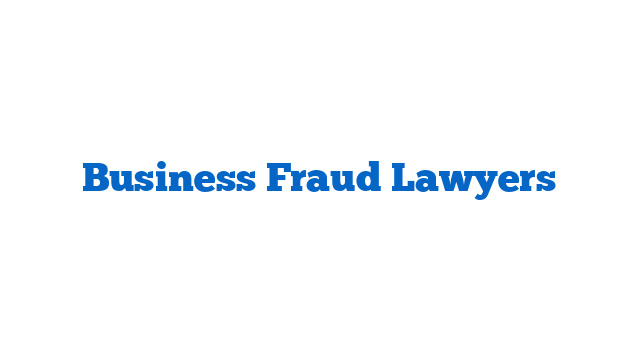Business Fraud Lawyers