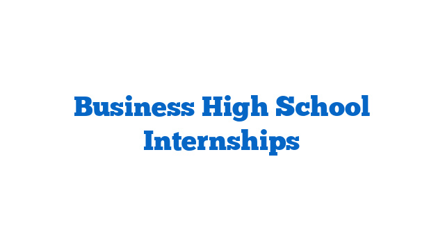 Business High School Internships